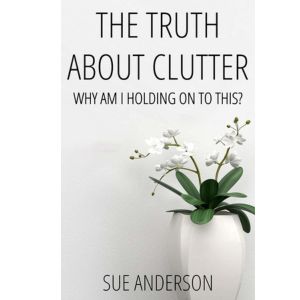 The Truth About Clutter